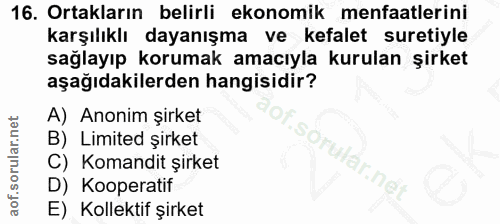 16. soru: Ortakların belirli ekonomik menfaatlerini karşılıklı dayanışma ve kefalet suretiyle sağlayıp korumak amacıyla kurulan…