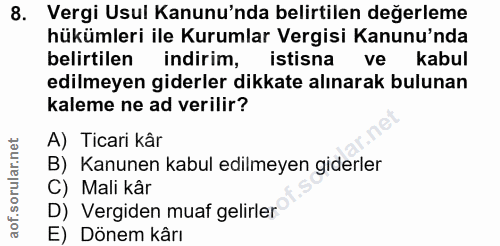 8. soru: Vergi Usul Kanunu'nda belirtilen değerleme hükümleri ile Kurumlar Vergisi Kanunu'nda belirtilen indirim, istisna ve k…
