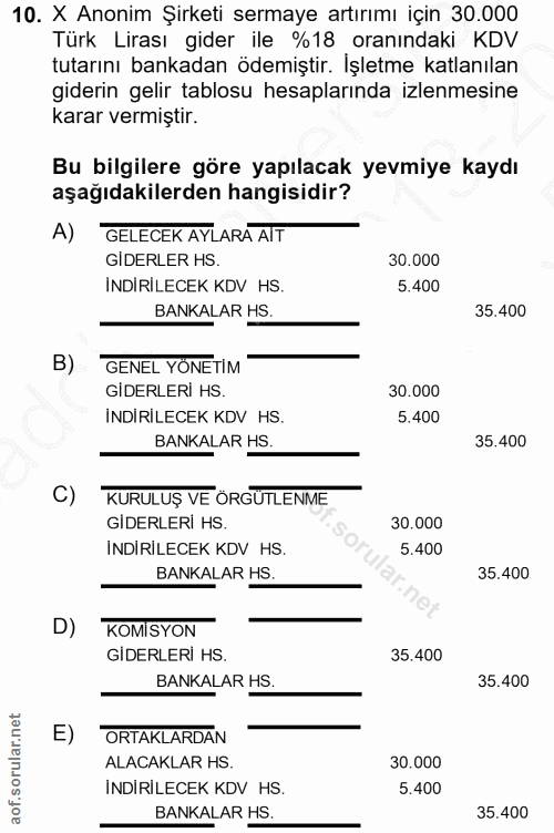 10. soru: X Anonim Şirketi sermaye artırımı için 30.000 Türk Lirası gider ile %18 oranındaki KDV tutarını bankadan ödemiştir. İ…