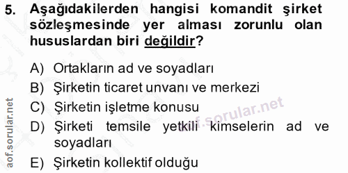 5. soru: Aşağıdakilerden hangisi komandit şirket sözleşmesinde yer alması zorunlu olan hususlardan biri değildir? A) Ortakları…