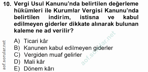 10. soru: Vergi Usul Kanunu'nda belirtilen değerleme hükümleri ile Kurumlar Vergisi Kanunu'nda belirtilen indirim, istisna ve k…