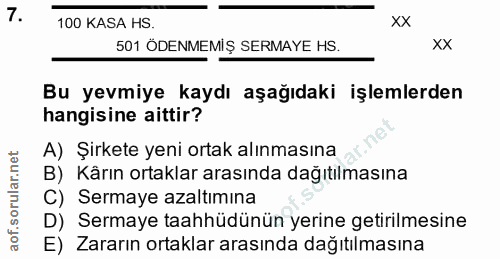 7. soru: 100 KASA HS. xx 501 ÖDENMEMİŞ SERMAYE HS. xx Bu yevmiye kaydı aşağıdaki işlemlerden hangisine aittir? A) Şirkete yeni…