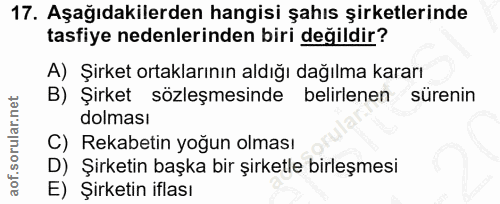 17. soru: Aşağıdakilerden hangisi şahıs şirketlerinde tasfiye nedenlerinden biri değildir? A) Şirket ortaklarının aldığı dağılm…