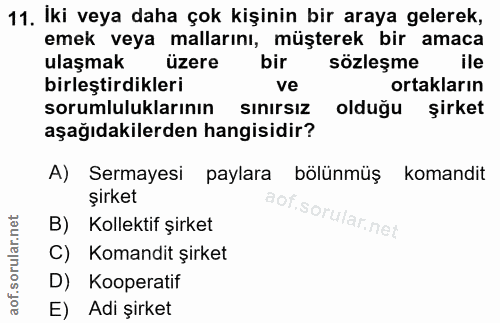 11. soru: Iki veya daha çok kişinin bir araya gelerek, emek veya mallarını, müşterek bir amaca ulaşmak üzere bir sözleşme birle…