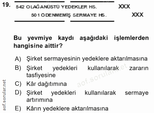 19. soru: 542 OLAGANÜSTÜ YEDEKLER HS. XXX 50 1 O DENMEMIŞ SERMAYE H5. xXX Bu yevmiye kaydı aşağıdaki işlemlerden hangisine aitt…