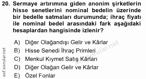 20. soru: Sermaye artırımına giden anonim şirketlerin hisse senetlerini nominal bedelin üzerinde bir bedelle satmaları durumund…