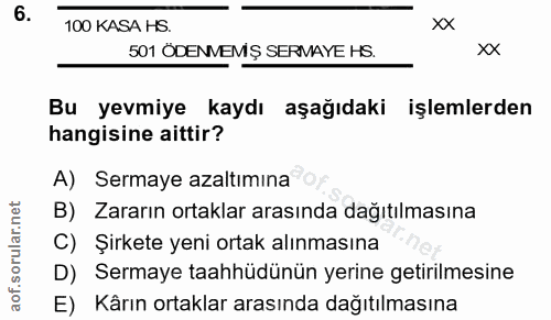 6. soru: 100 KASA HS. 100 KASA HS. 501 ÖDENMEMİŞ SERMAYE HS. 501 ODENVEMIS SERMAYE HS. Bu yevmiye kaydı aşağıdaki işlemlerden…
