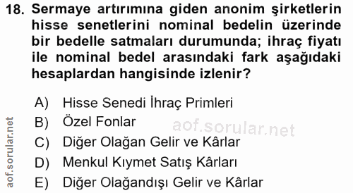 18. soru: Sermaye artırımına giden anonim şirketlerin hisse senetlerini nominal bedelin üzerinde bir bedelle satmaları durumund…