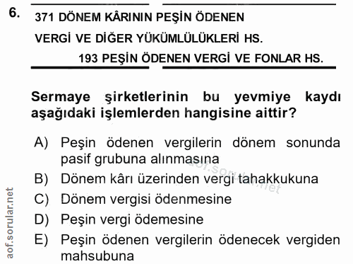 6. soru: 371 DÖNEM KÅRININ PEŞİN ÖDENEN VERGİ VE DİĞER YÜKÜMLÜLÜKLERİ HS. 193 PEŞİN ÖDENEN VERGİ VE FONLAR HS. Sermaye şirketl…