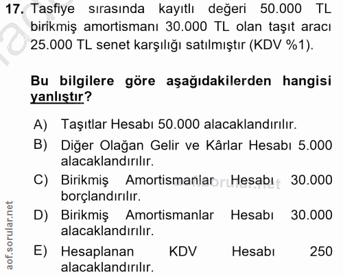 17. soru: Tasfiye sırasında kayıtlı değeri 50.000 TL birikmiş amortismanı 30.000 TL olan taşıt aracı 25.000 TL senet karşılığı…