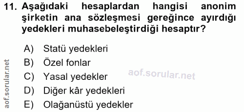 11. soru: Aşağıdaki hesaplardan hangisi anonim şirketin ana sözleşmesi gereğince ayırdığı yedekleri muhasebeleştirdiği hesaptır…