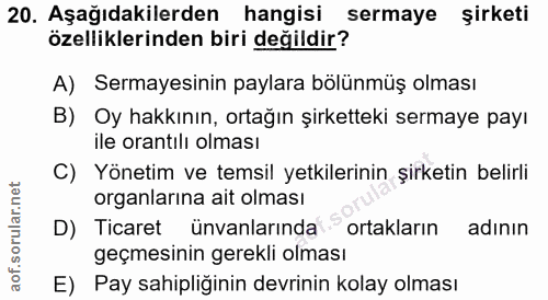 20. soru: Aşağıdakilerden hangisi sermaye şirketi özelliklerinden biri değildir? A) Sermayesinin paylara bölünmüş olması B) Oy…