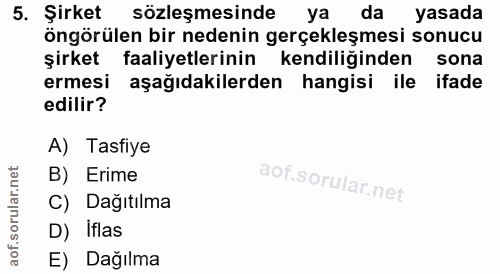 5. soru: Şirket sözleşmesinde ya da yasada öngörülen bir nedenin gerçekleşmesi sonucu şirket faaliyetlerinin kendiliğinden son…