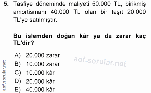 5. soru: Tasfiye döneminde maliyeti 50.000 TL, birikmiş amortismanı 40.000 TL olan bir taşıt 20.000 TL'ye satılmıştır. Bu işle…