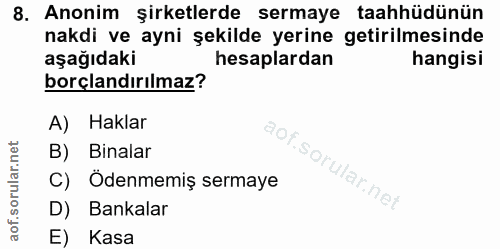 8. soru: Anonim şirketlerde sermaye taahhüdünün nakdi ve ayni şekilde yerine getirilmesinde aşağıdaki hesaplardan hangisi borç…