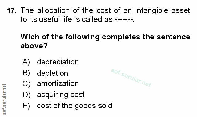 17. soru: The allocation of the cost of an intangible asset to its useful life is called as --. Wich of the following completes…