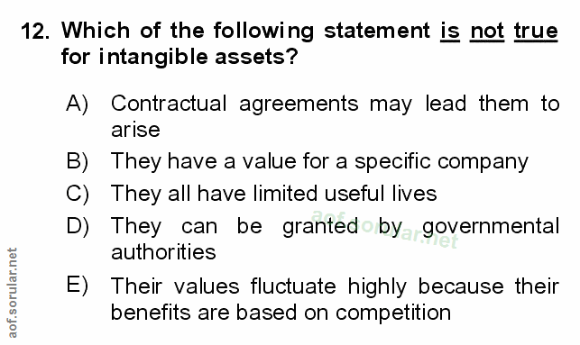 12. soru: Which of the following statement is not true for intangible assets? A) Contractual agreements may lead them to arise…