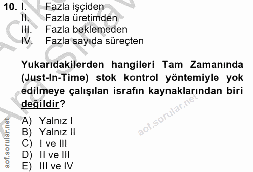 10. soru: I. Fazla işçiden II. Fazla üretimden IlI. Fazla beklemeden IV. Fazla sayıda süreçten Yukarıdakilerden hangileri Tam Z…