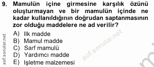 9. soru: Mamulün içine girmesine karşılık özünü oluşturmayan ve bir mamulün içinde ne kadar kullanıldığının doğrudan saptanmas…