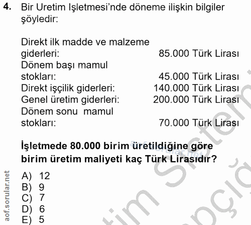 4. soru: Bir Uretim Işletmesi'nde döneme ilişkin bilgiler şöyledir: Direkt ilk madde ve malzeme giderleri: 85.000 Türk Lirası…