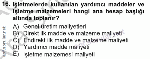 16. soru: Işletmelerde kullanılan yardımcı maddeler ve işletme malzemeleri hangi ana hesap başlığı altında toplanır? A) Genel ü…