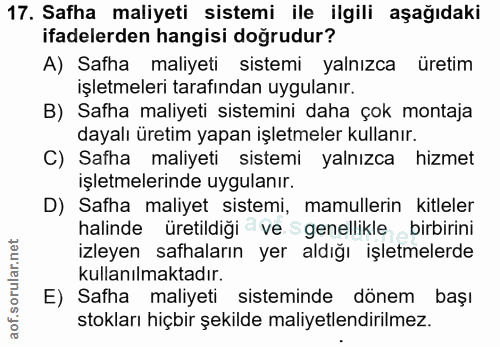 17. soru: Safha maliyeti sistemi ile ilgili aşağıdaki ifadelerden hangisi doğrudur? A) Safha maliyeti sistemi yalnızca üretim i…