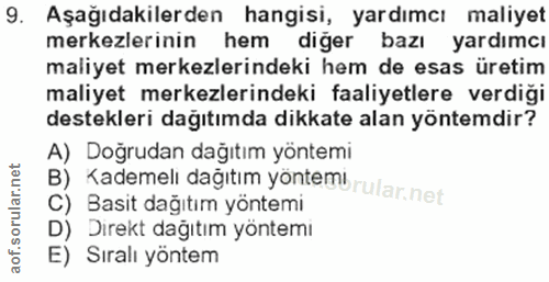 9. soru: Aşağıdakilerden hangisi, yardımcı maliyet merkezlerinin hem diğer bazı yardımcı maliyet merkezlerindeki hem de esas ü…