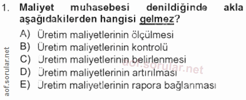 1. soru: Maliyet muhasebesi denildiğinde akla aşağıdakilerden hangisi gelmez? A) Üretim maliyetlerinin ölçülmesi B) Uretim mal…