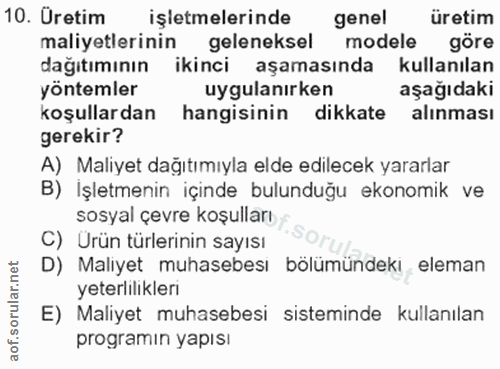 10. soru: Üretim işletmelerinde genel üretim maliyetlerinin geleneksel modele göre dağıtımının ikinci aşamasında kullanılan yön…