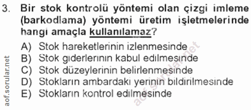 3. soru: Bir stok kontrolü yöntemi olan çizgi imleme (barkodlama) yöntemi üretim işletmelerinde hangi amaçla kullanılamaz? A)…