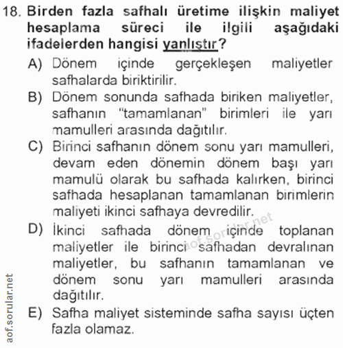 18. soru: Birden fazla safhalı üretime ilişkin maliyet hesaplama süreci ile ilgili aşağıdaki ifadelerden hangisi yanlıştır? A)…