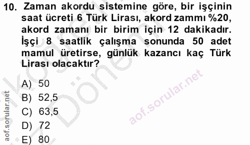 10. soru: Zaman akordu sistemine göre, bir işçinin saat ücreti 6 Türk Lirası, akord zammı %20, akord zamanı bir birim için 12 d…