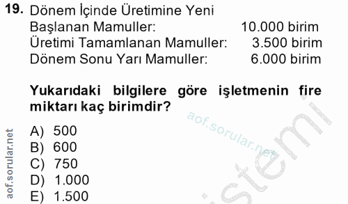 19. soru: Dönem İçinde Üretimine Yeni Başlanan Mamuller: 10.000 birim Üretimi Tamamlanan Mamuller: 3.500 birim Dönem Sonu Yarı…