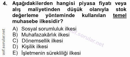 4. soru: Aşağıdakilerden hangisi piyasa fiyatı veya aliş maliyetinden düşük olanıyla stok değerleme yönteminde kullanılan teme…
