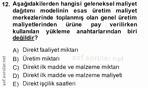 12. soru: Aşağıdakilerden hangisi geleneksel maliyet dağıtımı modelinin esas üretim maliyet merkezlerinde toplanmış olan genel…
