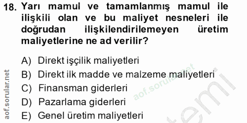 18. soru: Yarı mamul ve tamamlanmış mamul ile ilişkili olan ve bu maliyet nesneleri ile dogrudan ilişkilendirilemeyen üretim ma…