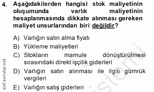 4. soru: Aşağıdakilerden hangisi stok maliyetinin oluşumunda varlık maliyetinin hesaplanmasında dikkate alınması gereken maliy…