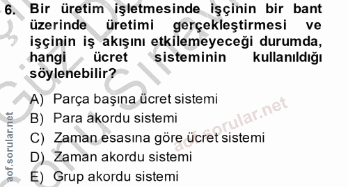 6. soru: Bir üretim işletmesinde işçinin bir bant üzerinde üretimi gerçekleştirmesi ve işçinin iş akışını etkilemeyeceği durum…