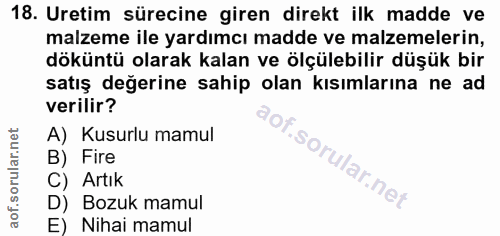 18. soru: Uretim sürecine giren direkt ilk madde ve malzeme ile yardımcı madde ve malzemelerin, döküntü olarak kalan ve ölçüleb…