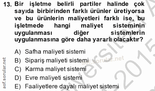 13. soru: Bir işletme belirli partiler halinde çok sayıda birbirinden farklı ürünler üretiyorsa ve bu ürünlerin maliyetleri far…