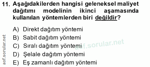 11. soru: Aşağıdakilerden hangisi geleneksel maliyet dağıtımı modelinin ikinci aşamasında kullanılan yöntemlerden biri değildir…