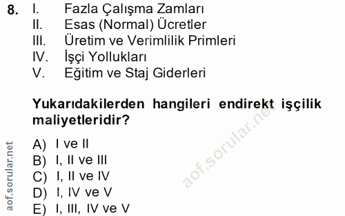 8. soru: Fazla Çalışma Zamları II. Esas (Normal) Ücretler III. Üretim ve Verimlilik Primleri IV. Işçi Yollukları V. Eğitim ve…