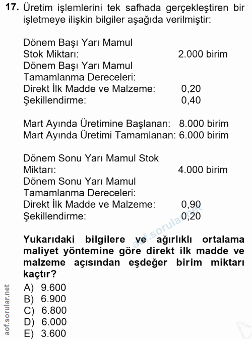 17. soru: Üretim işlemlerini tek safhada gerçekleştiren bir işletmeye ilişkin bilgiler aşağıda verilmiştir: Dönem Başı Yarı Mam…