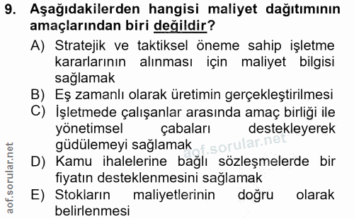 9. soru: Aşağıdakilerden hangisi maliyet dağıtımının amaçlarından biri değildir? A) Stratejik ve taktiksel öneme sahip işletme…
