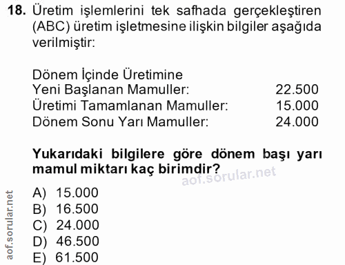 18. soru: Üretim işlemlerini tek safhada gerçekleştiren (ABC) üretim işletmesine ilişkin bilgiler aşağıda verilmiştir: Dönem İç…