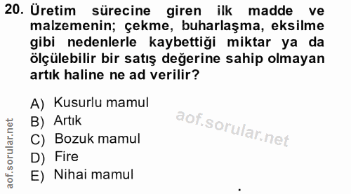 20. soru: Üretim sürecine giren ilk madde ve malzemenin; çekme, buharlaşma, eksilme gibi nedenlerle kaybettiği miktar ya da ölç…