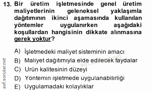 13. soru: Bir üretim işletmesinde genel üretim maliyetlerinin geleneksel yaklaşımla dağıtımının ikinci aşamasında kullanılan yö…