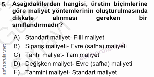 5. soru: Aşağıdakilerden hangisi, üretim biçimlerine göre maliyet yöntemlerinin oluşturulmasında dikkate alınması gereken bir…