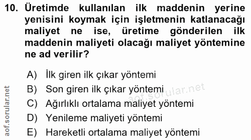 10. soru: Uretimde kullanılan ilk maddenin yerine yenisini koymak için işletmenin katlanacağı maliyet ne ise, üretime gönderile…