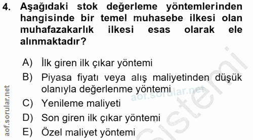 4. soru: Aşağıdaki stok değerleme yöntemlerinden hangisinde bir temel muhasebe ilkesi olan muhafazakarlık ilkesi esas olarak e…